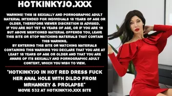 Hotkinkyjo in Attractive Red Dress Fuck her Anal Hole with Dildo from MrHankey & Prolapse