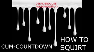 SPUNK COUNTDOWN HOW TO SQUIRT (AUDIO ROLEPLAY) INTENSE SLUTTY TALKING ASMR SEX INSTRUCTIONS
